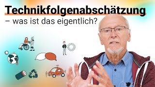 Was ist eigentlich Technikfolgenabschätzung? – Armin Grunwald erklärt 