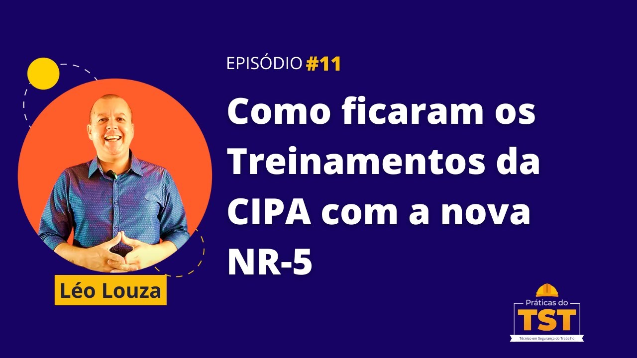 Praticas do TST #11 - Como ficaram os Treinamentos da CIPA com a nova NR-5