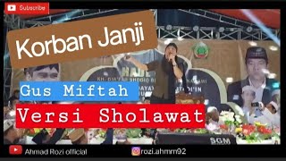 Download lagu GUS MIFTAH TERBARU!!! KORBAN JANJI VERSI SHOLAWAT LIVE SOBONTORO BALEN BOJONEGORO mp3