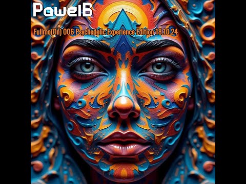 PawelB - Full(On) 006 Psychedelic Experience  18.10.24 psytrance full-on 144bpm
