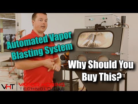 Automated Vapor Blasting System: Why You Should Buy This - Vapor Honing Technologies