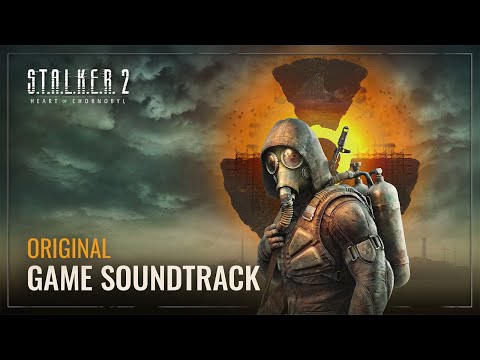 S.T.A.L.K.E.R. 2: Heart of Chornobyl — Original Game Soundtrack