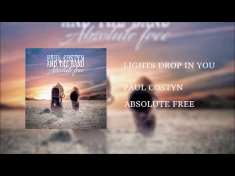 Lights Drop In You - Paul Costyn & The Band/From Album ABSOLUTE FREE