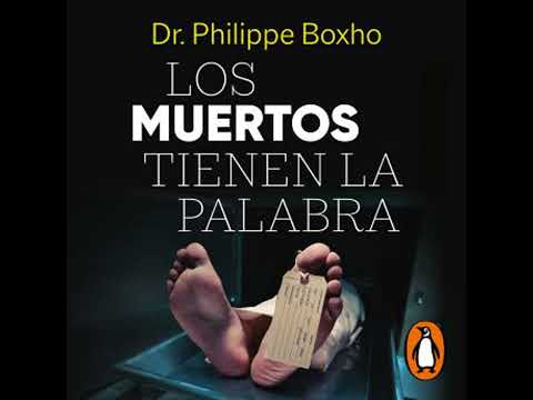 muertos tienen la palabra - Dr. Philippe Boxho