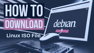 How to Download Debian Linux ISO File