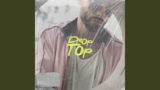 Drop Top Music Video