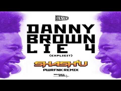 SHASH'U - DANNY BROWN - LIE 4 (PWRFNK REMIX)