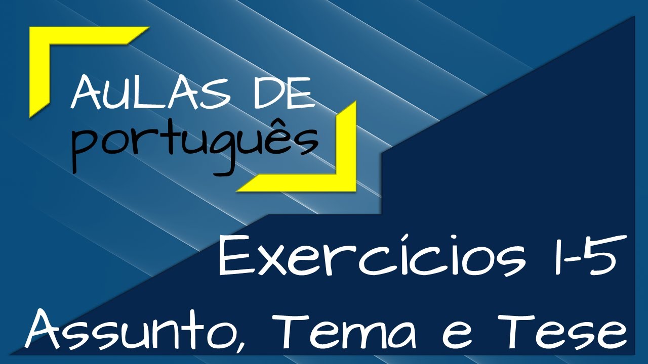 AULA 72 – Assunto, Tema e Tese | Exercícios 1-5