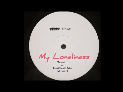 "My Loneliness" - Tomcraft vs. Jean Claude Ades (mu rmx.)