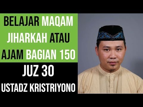 Maqam Jiharkah / Ajam 150 - Juz 30 - Ustadz Kristriyono