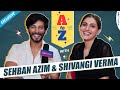 Sehban Azim और Shivangi Verma के साथ A To Z की Class Exclusive