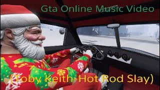Gta Online Music Video (Toby Keith-Hot Rod slay)