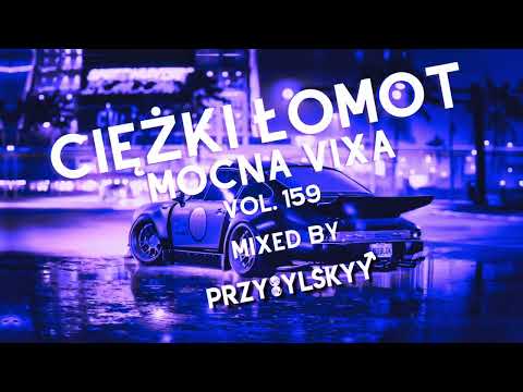 ★ CIĘŻKI ŁOMOT ★ JADĄ ŚWIRY ☢️🔥 MOCNA VIXA ☢️🔥 KLIMAT ☢️🔥 VOL. 159 ☢️🔥 (Przybylskyy Mix)