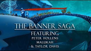 THE BANNER SAGA - Featuring Peter Hollens, Malukah and Taylor Davis