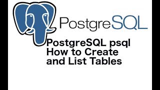 PostgreSQL psql How to Create and List Tables