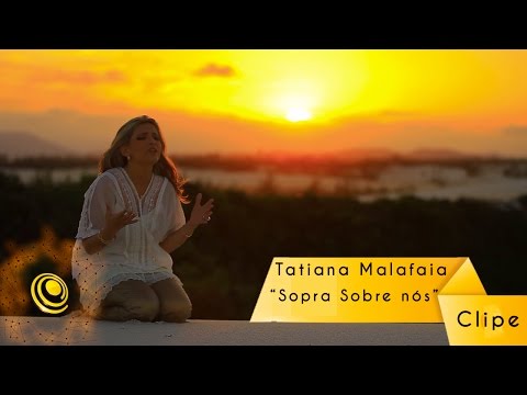 Tatiana Malafaia - Sopra Sobre Nós - Clipe oficial