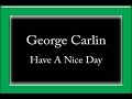 George Carlin - Have A Nice Day