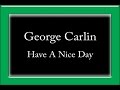 George Carlin - Have A Nice Day