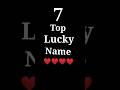 7 Top Lucky Name 💖 Alphabet letter Name 😘 #short #video 💓💓