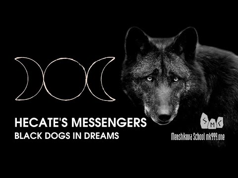 Black Dogs In Dreams. Hecate’s Messengers (Video)