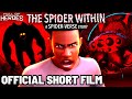 THE SPIDER WITHIN: A SPIDER VERSE STORY | Official Short Film (Full) | Hall Of Heroes