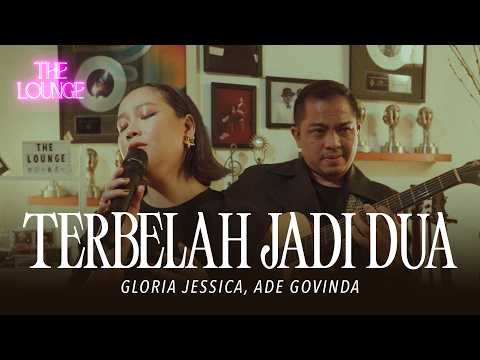 The Lounge | Gloria Jessica, Ade Govinda - Terbelah Jadi Dua (Live Session)