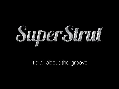 SuperStrut – It's all about the groove