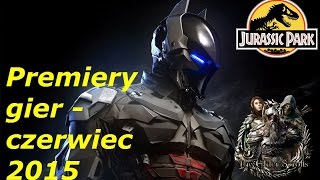 Premiery gier - czerwiec 2015