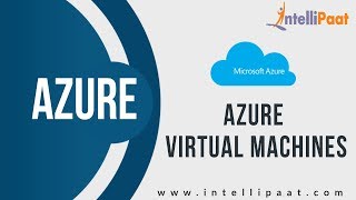 How to Create a Microsoft Azure Virtual Machine | Azure Virtual Machine Tutorial | VM | Intellipaat