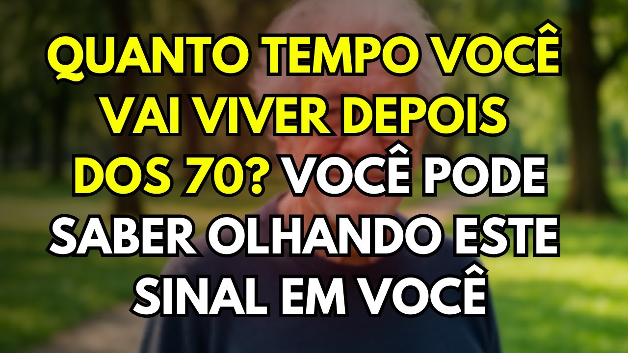 7 Sinais que Revelam Quanto Tempo Você Pode Viver Depois dos 70 - Médico de 102 Anos Revela.