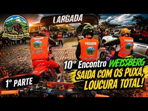10° Encontro de trilheiros Trilheiros WEISBERRG Cerro Branco RS / saida com os puxa / 1° PARTE