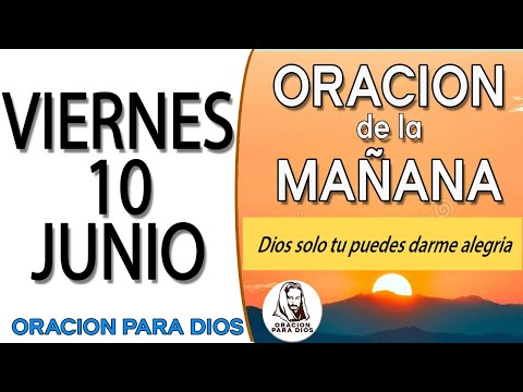 Oración de la mañana de hoy viernes 10 de junio del 2022 - Oracion del dia de hoy.