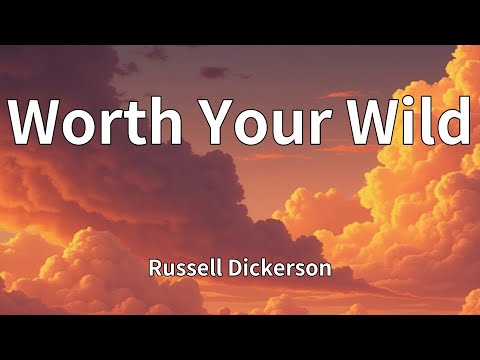 Russell Dickerson - Worth Your Wild (Lyrics)