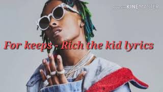 For keeps - Rich the kid lyrics