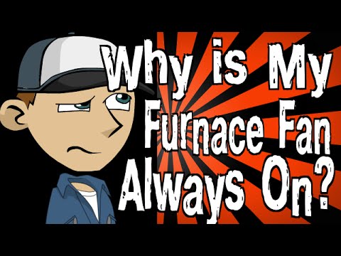Why is My Furnace Fan Always On?