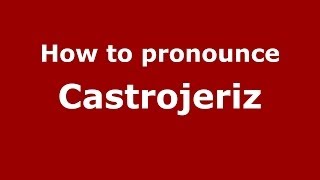 How to pronounce Castrojeriz