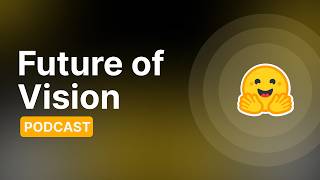 The Future of Vision in ML | Merve Noyan | HF Podcast #1