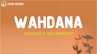 Download lagu Fauzana x Tigo Mandayo - Wahdana (Lirik Lagu) mp3 Download lagu Fauzana x Tigo Mandayo - Wahdana (Lirik Lagu) mp3