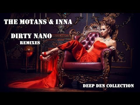 The Motans & INNA - Dirty Nano Remixes - Deep Den Collection
