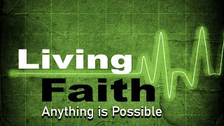Living Faith #3: Anything is Possible