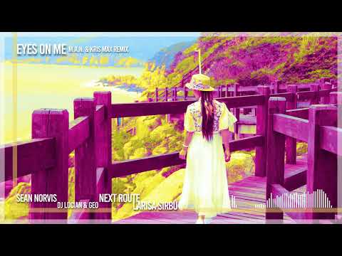 Sean Norvis ❌ DJ Lucian & Geo ❌ Next Route ❌ Larisa Sirbu - Eyes on Me | M.A.N. & Kris Max Remix