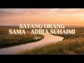 Sayang Orang Sama - Adira Suhaimi (Lyric Video)