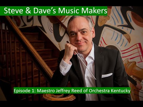 Music Makers, Episode 1: Maestro Jeffrey Reed of Orchestra Kentucky