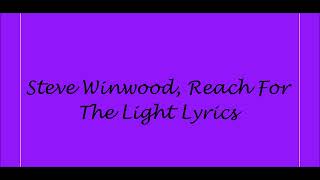 Steve Winwood, Reach For The Light Lyrics