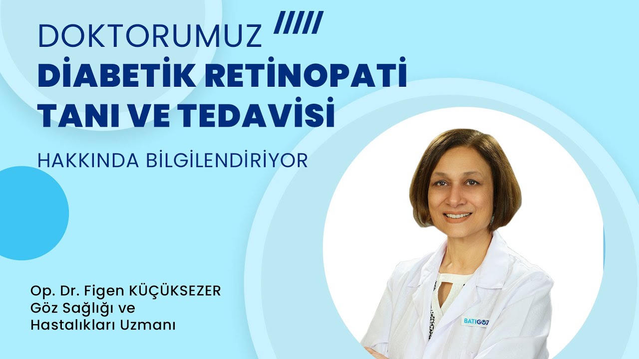 Op. Dr. Figen Küçüksezer - Diyabetik Retinopati Tanı Ve Tedavisi