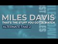 Miles Davis - That's The Stuff You Gotta Watch (Alt. Take 2) (Official Audio)