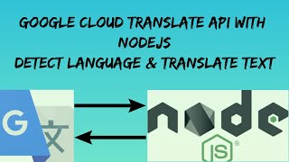 Google Cloud Translate API with NodeJS | Detect Language and Translate Text to other Language