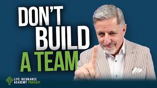 Selling Life Insurance: Why Most Agents FAIL at Team Building (And How to Fix It) LIAP Ep319