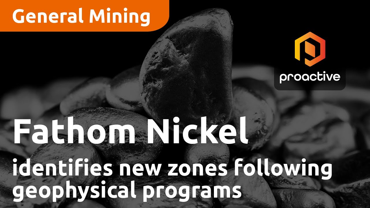 Fathom Nickel identifies new zones following geophysical programs at Gochager Lake Project