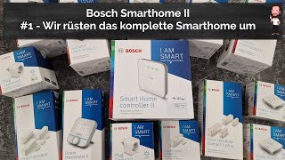 Bosch Smarthome 2 | #1 - Wir rüsten unser Smarthome auf Bosch Smarthome II Produkte um | Los geht`s